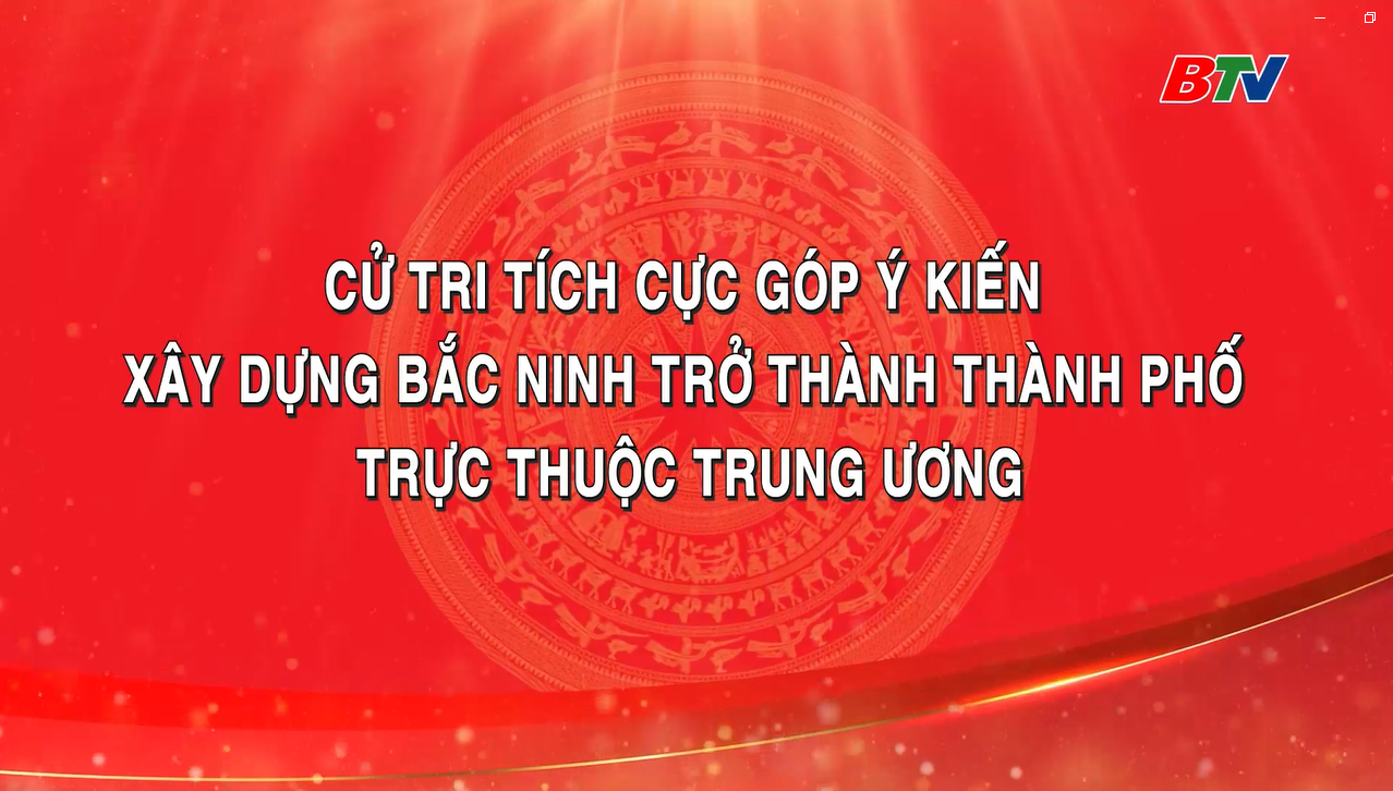 Lấy ý kiến Nhân dân về đề án thành lập thành phố trực thuộc Trung ương